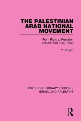 The Palestinian Arab National Movement, 1929-1939 - Yehoshua Porath