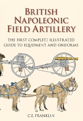 British Napoleonic Field Artillery - C E Franklin