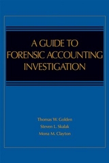 A Guide to Forensic Accounting Investigation - Thomas W. Golden, Steven L. Skalak, Mona M. Clayton, Jessica S. Pill