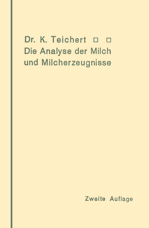 Die Analyse der Milch und Milcherzeugnisse - Kurt Teichert