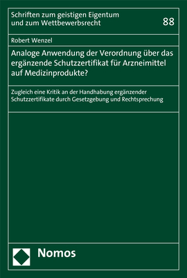 Analoge Anwendung der Verordnung über das ergänzende Schutzzertifikat für Arzneimittel auf Medizinprodukte? - Robert Wenzel