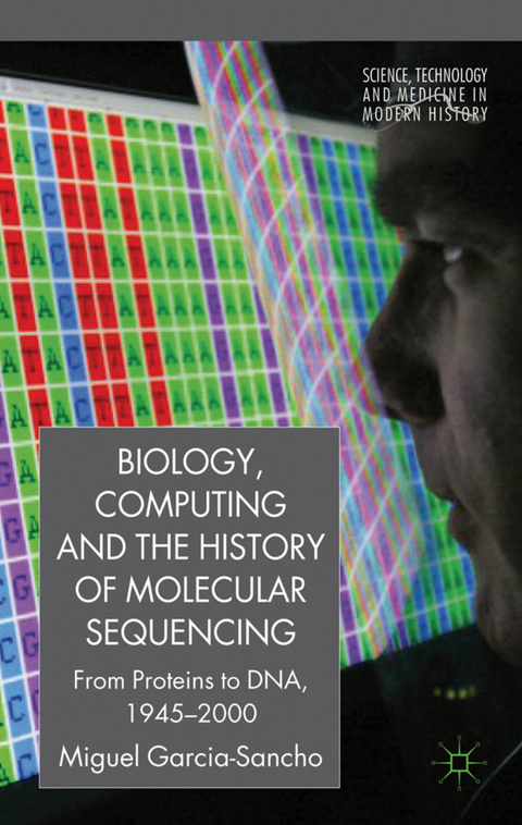 Biology, Computing, and the History of Molecular Sequencing - M. García-Sancho