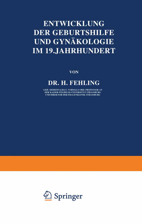 Entwicklung der Geburtshilfe und Gynäkologie im 19. Jahrhundert - H. Fehling