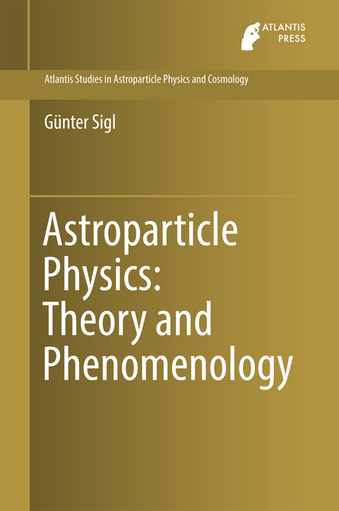 Astroparticle Physics: Theory and Phenomenology - Günter Sigl