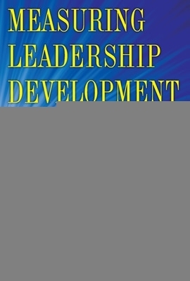 Measuring Leadership Development: Quantify Your Program's Impact and ROI on Organizational Performance - Jack Phillips, Patti Phillips, Rebecca Ray