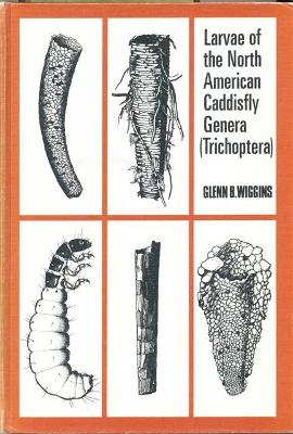 Larvae of the North American Caddisfly Genera (Trichoptera) - Glenn B. Wiggins