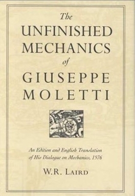 The Unfinished Mechanics of Giuseppe Moletti - Walter Laird