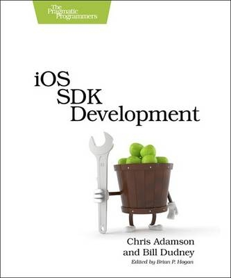 iOS SDK  Development - Chris Adamson, Bill Dudney