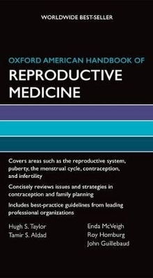 Oxford American Handbook of Reproductive Medicine - Hugh S. Taylor, Tamir S. Aldad, Enda McVeigh, Roy Homburg, John Guillebaud