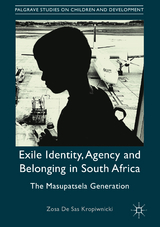 Exile Identity, Agency and Belonging in South Africa - Zosa De Sas Kropiwnicki