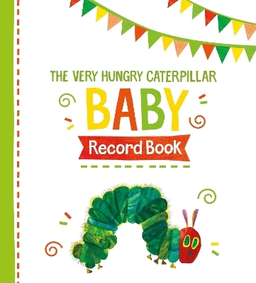 The Very Hungry Caterpillar Baby Record Book - Eric Carle