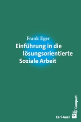 Einführung in die lösungsorientierte Soziale Arbeit - Frank Eger