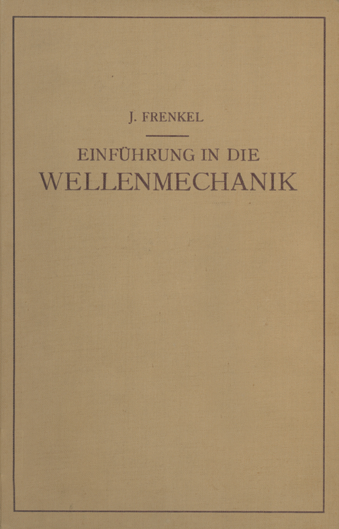 Einfuhrung in die Wellenmechanik - J. Frenkel