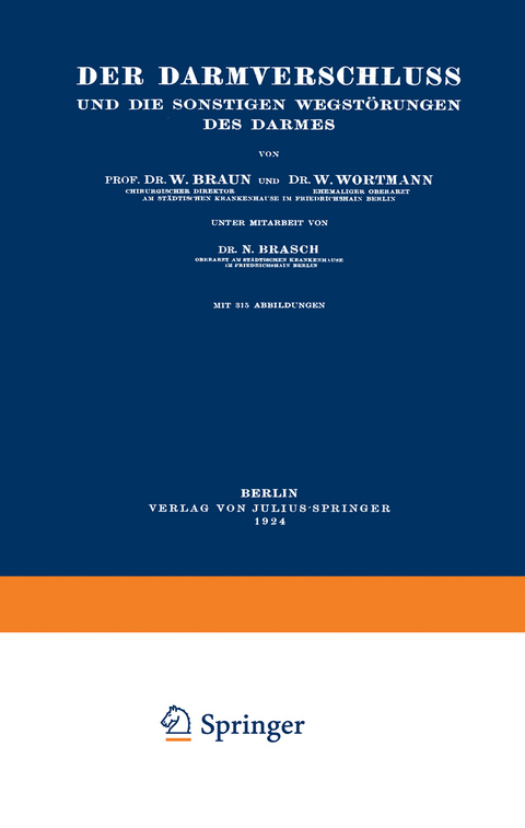 Der Darmverschluss und die Sonstigen Wegstörungen des Darmes - W. Braun, W. Wortmann, N. Brasch