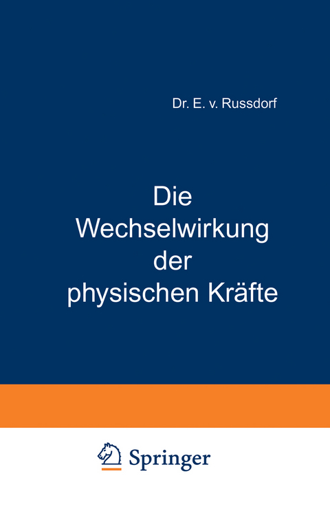 Die Wechselwirkung der physischen Kräfte - W.R. Grove, E. v. Russdorf