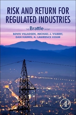 Risk and Return for Regulated Industries - Bente Villadsen, Michael J. Vilbert, Dan Harris, Lawrence Kolbe