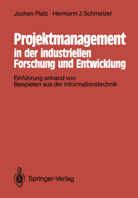 Projektmanagement in der industriellen Forschung und Entwicklung - Jochen Platz, Hermann J. Schmelzer