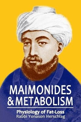 Maimonides & Metabolism - Yonason Herschlag