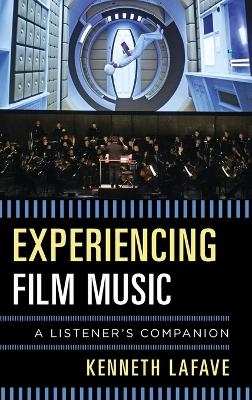 Experiencing Film Music - Kenneth Lafave