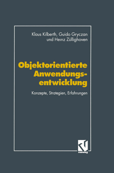 Objektorientierte Anwendungsentwicklung - Klaus Kilberth, Guido Gryczan, Heinz Züllighoven