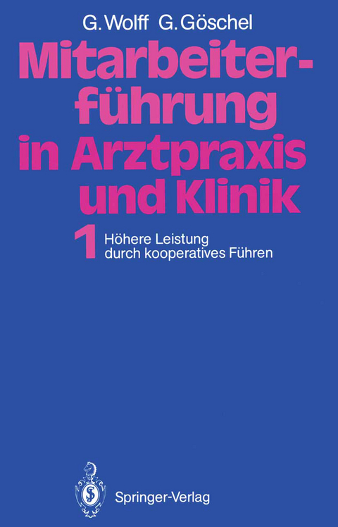 Mitarbeiterführung in Arztpraxis und Klinik - Georg Wolff, Gesine Göschel