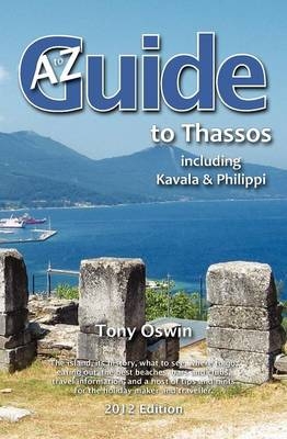 A to Z Guide to Thassos 2012, Including Kavala and Philippi - Tony Oswin