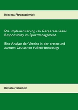 Die Implementierung von Corporate Social Responsibility im Sportmanagement. Eine Analyse der Vereine in der ersten und zweiten Deutschen Fußball-Bundesliga - Rebecca Pfannenschmidt