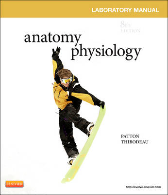 Anatomy & Physiology Laboratory Manual and E-Labs - Dr. Kevin T. Patton