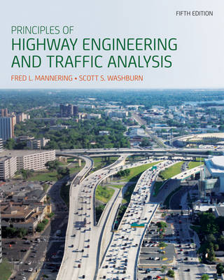 Principles of Highway Engineering and Traffic Analysis - Fred L. Mannering, Scott S. Washburn