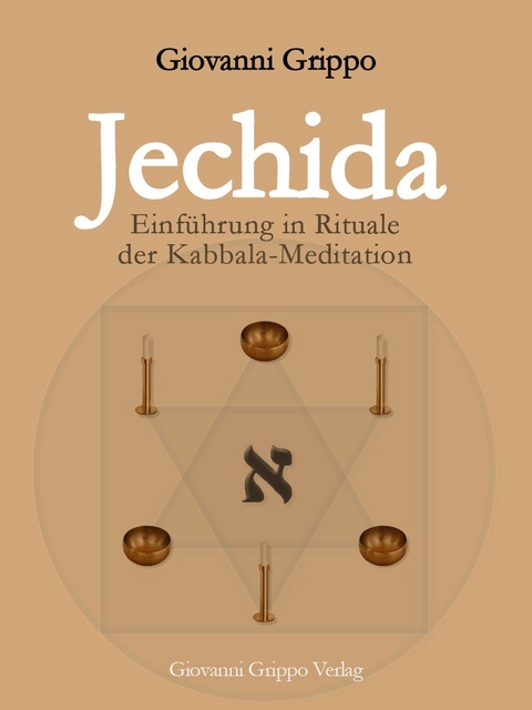 Jechida - Einführung in Rituale der Kabbala-Meditation - Giovanni Grippo