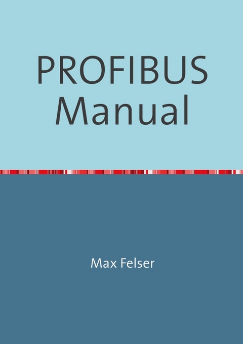 PROFIBUS Manual - Max Felser