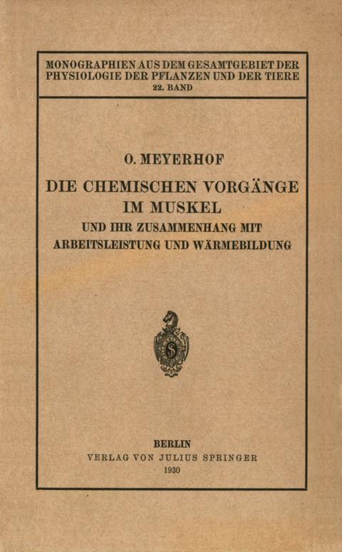 Die chemischen Vorgänge im Muskel und ihr Zusammenhang mit Arbeitsleistung und Wärmebildung - Otto Meyerhof