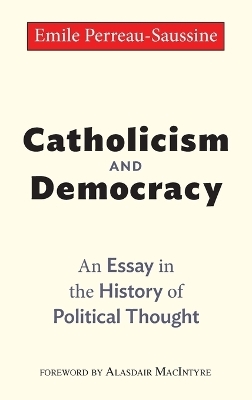 Catholicism and Democracy - Emile Perreau-Saussine