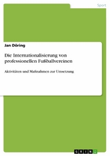 Die Internationalisierung von professionellen Fußballvereinen - Jan Döring