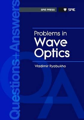 Problems and Answers in Wave Optics - Vladimir P. Ryabukho