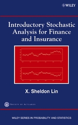 Introductory Stochastic Analysis for Finance and Insurance -  X. Sheldon Lin