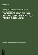 Computer Modelling in Tomography and Ill-Posed Problems - Mikhail M. Lavrent'ev, Sergei M. Zerkal, Oleg E. Trofimov