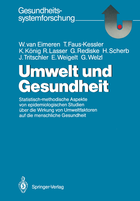 Umwelt und Gesundheit - Wilhelm van Eimeren, Theresa Faus-Kessler, Karl König, Rupert Lasser, Gerda Rediske, Hagen Scherb, Johannes Tritschler, Eveline Weigelt, Gerhard Welzl