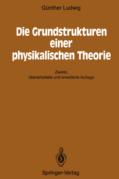 Die Grundstrukturen einer physikalischen Theorie - Günther Ludwig