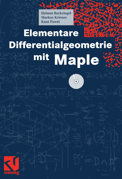 Elementare Differentialgeometrie mit Maple - Helmut Reckziegel, Markus Kriener, Knut Pawel