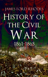 History of the Civil War, 1861-1865 - James Ford Rhodes