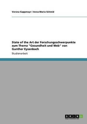 State of the Art der Forschungsschwerpunkte zum Thema "Gesundheit und Web" von Gunther Eysenbach - Verena Gappmayr, Anna-Maria Schmid