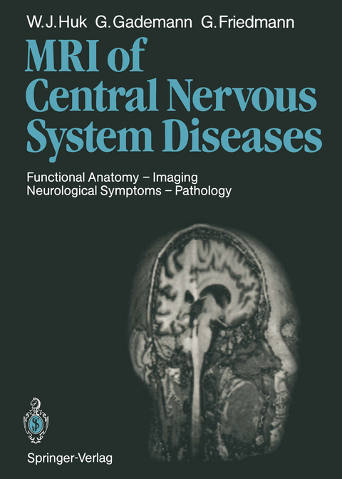 Magnetic Resonance Imaging of Central Nervous System Diseases - Werner J. Huk, Günther F. Gademann, G. Friedmann