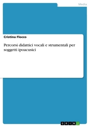 Percorsi didattici vocali e strumentali per soggetti ipoacusici - Cristina Flocco