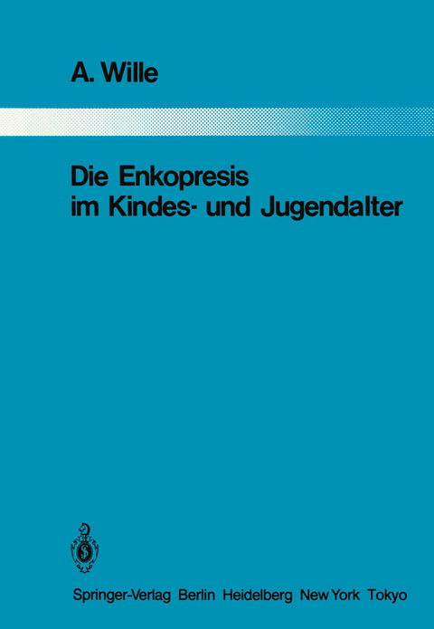 Die Enkopresis im Kindes- und Jugendalter - A. Wille