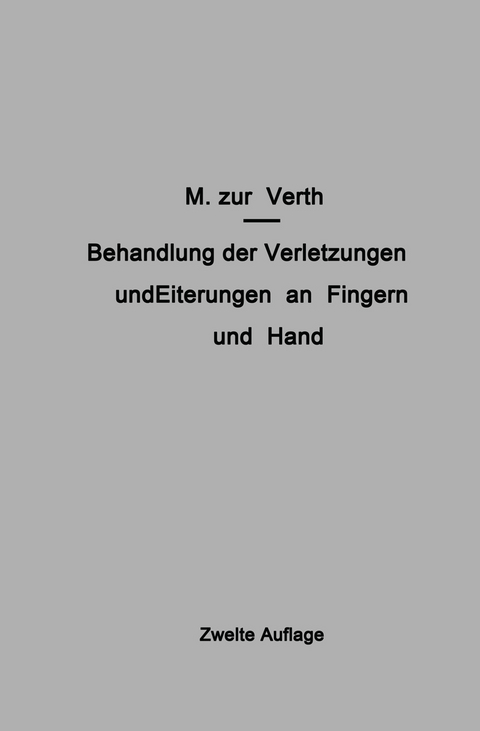 Behandlung der Verletzungen und Eiterungen an Fingern und Hand - M. Zur Verth