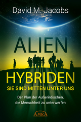 ALIEN-HYBRIDEN! Sie sind mitten unter uns - David M. Jacobs