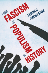 From Fascism to Populism in History -  Federico Finchelstein