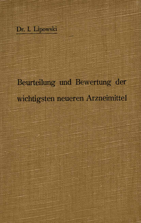 Anleitung zur Beurteilung und Bewertung der wichtigsten neueren Arzneimittel - I. Lipowski, H. Senator