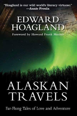 Alaskan Travels - Edward Hoagland